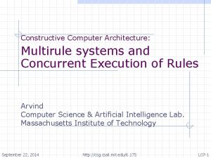 Constructive Computer Architecture Multirule systems and Concurrent Execution