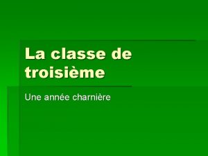 La classe de troisime Une anne charnire Les