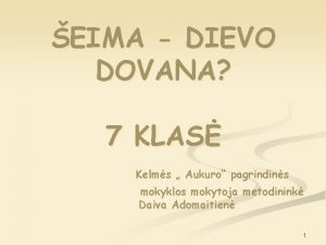 EIMA DIEVO DOVANA 7 KLAS Kelms Aukuro pagrindins