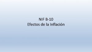 NIF B10 Efectos de la Inflacin OBJETIVO Establecer
