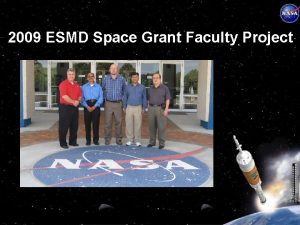 2009 ESMD Space Grant Faculty Project 1 Objectives