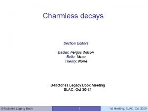 Charmless decays Section Editors Ba Bar Fergus Wilson