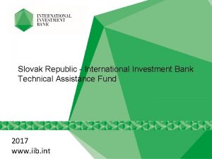 Slovak Republic International Investment Bank Technical Assistance Fund