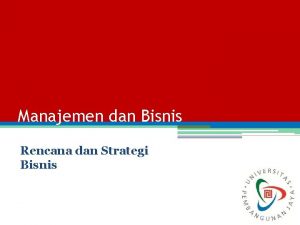 Manajemen dan Bisnis Rencana dan Strategi Bisnis Objective