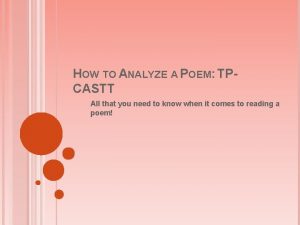 HOW TO ANALYZE A POEM TPCASTT All that