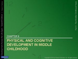 CHAPTER 9 PHYSICAL AND COGNITIVE DEVELOPMENT IN MIDDLE