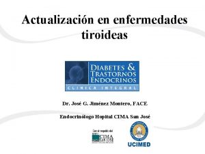 Actualizacin en enfermedades tiroideas Dr Jos G Jimnez