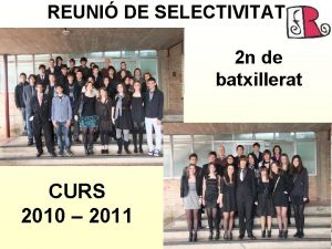 REUNI DE SELECTIVITAT 2 n de batxillerat CURS