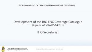 WORLDWIDE ENC DATABASE WORKING GROUP WENDWG Development of