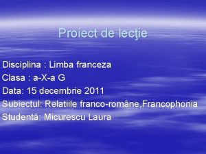 Proiect de lecie Disciplina Limba franceza Clasa aXa