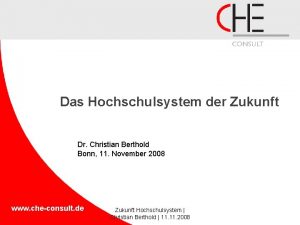 Das Hochschulsystem der Zukunft Dr Christian Berthold Bonn