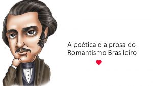 A potica e a prosa do Romantismo Brasileiro