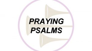 PRAYING PSALMS PRAYING PSALMS 1 Die Psalms in