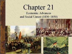 Chapter 21 Economic Advances and Social Unrest 1830