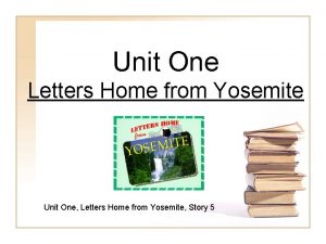 Unit One Letters Home from Yosemite Unit One