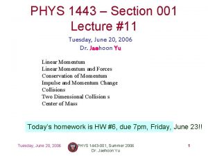 PHYS 1443 Section 001 Lecture 11 Tuesday June