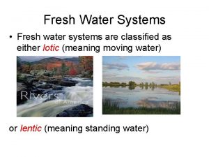 Fresh Water Systems Fresh water systems are classified