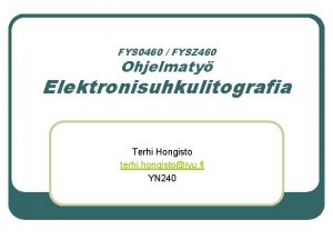 FYS 0460 FYSZ 460 Ohjelmaty Elektronisuhkulitografia Terhi Hongisto