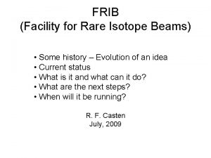 FRIB Facility for Rare Isotope Beams Some history