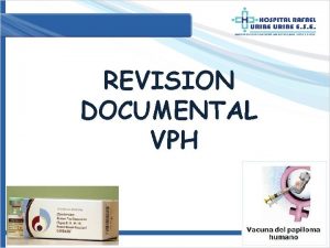 REVISION DOCUMENTAL VPH VACUNA CONTRA EL VPH 2012