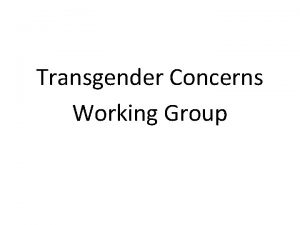 Transgender Concerns Working Group Working Group Members Michael