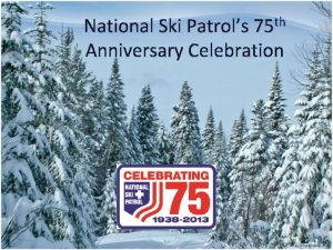 National Ski Patrols 75 th Anniversary Celebration Two