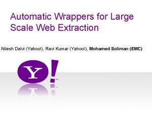 Automatic Wrappers for Large Scale Web Extraction Nilesh