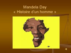 Mandela Day Histoire dun homme Le dbut de