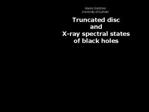 Truncated disc and Xray spectral states 26 March