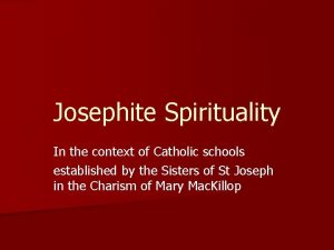 Josephite Spirituality In the context of Catholic schools