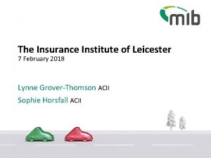 The Insurance Institute of Leicester 7 February 2018