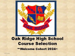Oak Ridge High School Course Selection Welcome Cohort