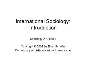 International Sociology Introduction Sociology 2 Class 1 Copyright