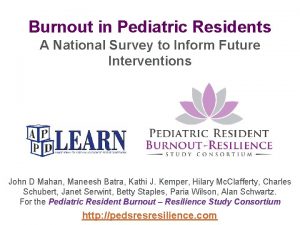 Burnout in Pediatric Residents A National Survey to