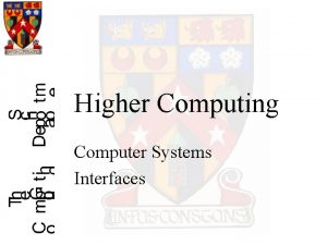 Higher Computing Computer Systems Interfaces Introduction All peripherals