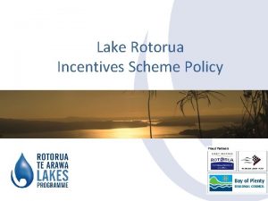 Lake Rotorua Incentives Scheme Policy Incentives Scheme Policy