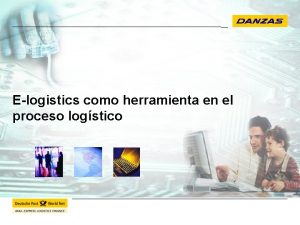 Elogistics como herramienta en el proceso logstico Elogistics