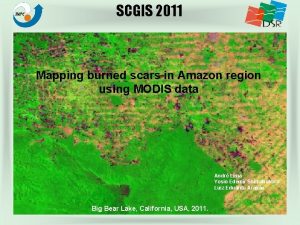 SCGIS 2011 Mapping burned scars in Amazon region