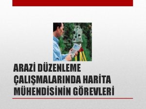 ARAZ DZENLEME ALIMALARINDA HARTA MHENDSNN GREVLER ARAZ DZENLENMES