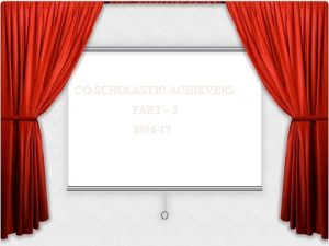 COSCHOLASTIC ACHIEVERS PART 3 2016 17 Competitions by