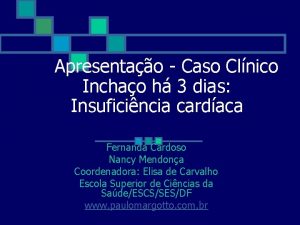 Apresentao Caso Clnico Inchao h 3 dias Insuficincia