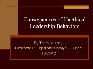 Consequences of Unethical Leadership Behaviors By Team Journey