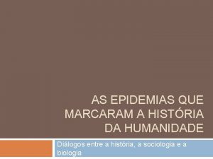 AS EPIDEMIAS QUE MARCARAM A HISTRIA DA HUMANIDADE