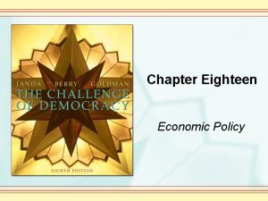 Chapter Eighteen Economic Policy Theories of Economic Policy