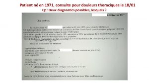 Patient n en 1971 consulte pour douleurs thoraciques