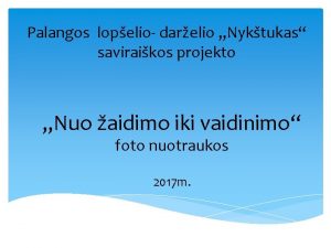 Palangos lopelio darelio Nyktukas saviraikos projekto Nuo aidimo