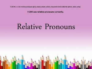 ELACC 4 L 1 a Use relative pronouns