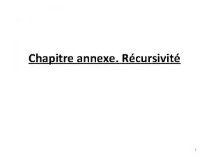 Chapitre annexe Rcursivit 1 Introduction On a appris