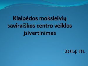 Klaipdos moksleivi saviraikos centro veiklos sivertinimas 2014 m