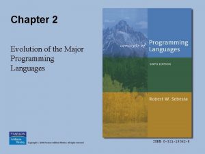 Chapter 2 Evolution of the Major Programming Languages